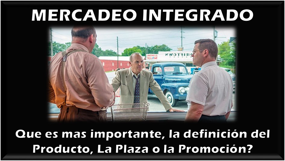 Mercadeo Integrado: Que es más importante, la definición del Producto, l a Plaza o la Promoción ?