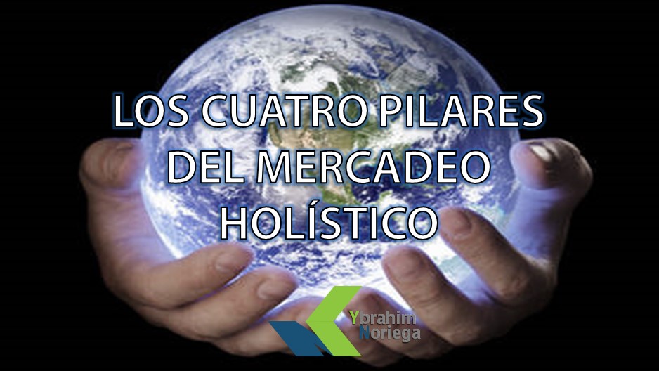 Los 4 pilares fundamentales del mercadeo holístico